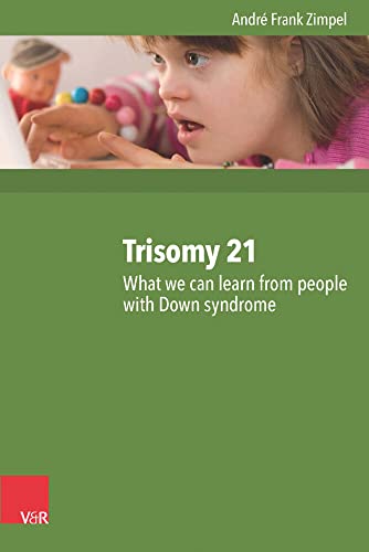 Trisomy 21: What we can learn from people with Down syndrome
