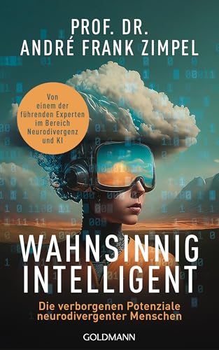 Wahnsinnig intelligent: Die verborgenen Potenziale neurodivergenter Menschen - Von einem der führenden Experten für Neurodivergenz und KI Wahnsinnig intelligent: Die verborgenen Potenziale neurodivergenter Menschen - Von einem der führenden Experten für Neurodivergenz und KI von Goldmann Verlag