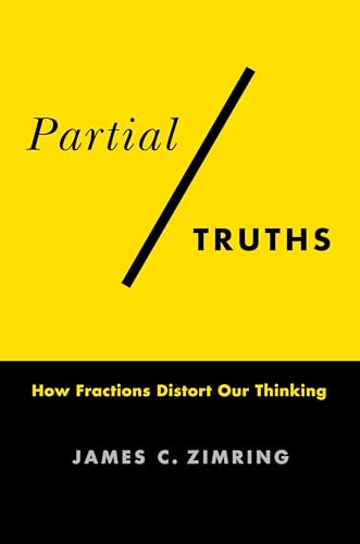 Partial Truths: How Fractions Distort Our Thinking von Columbia University Press