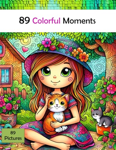 89 Colorful Moments: A Coloring Book for All Ages Eighty Nine Line Drawings, Every Stroke Tells a Story, Create and Inspire.