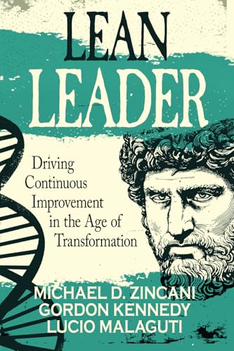 Lean Leader: Driving Continuous Improvement in the Age of Transformation von Independently published