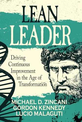 Lean Leader: Driving Continuous Improvement in the Age of Transformation von Independently published