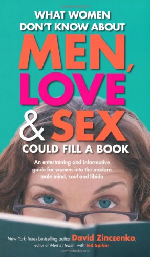 What Women Don't Know About Men, Love and Sex Could Fill a Book: An entertaining and informative guide for women into the modern male mind, soul and libido