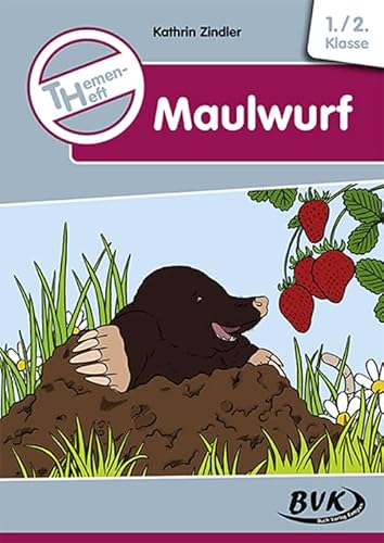 Themenheft Maulwurf (BVK-Themenhefte: Differenzierter Sachunterricht)