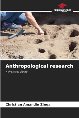 Anthropological research: A Practical Guide von Our Knowledge Publishing