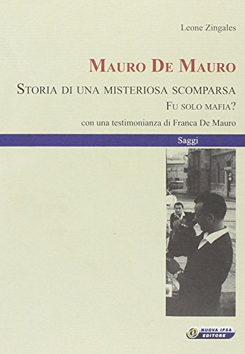 Mauro De Mauro. Storia di una misteriosa scomparsa. Fu solo mafia? von Nuova IPSA