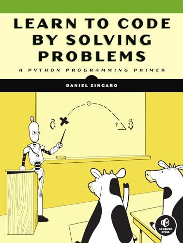 Learn to Code by Solving Problems: A Python Programming Primer