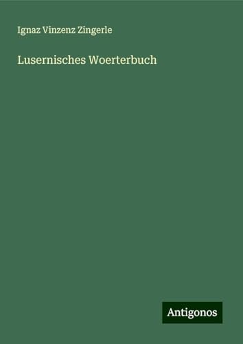 Lusernisches Woerterbuch von Antigonos Verlag