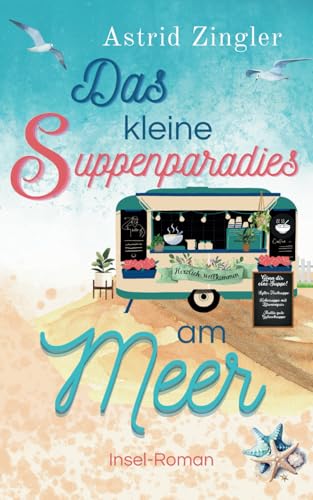 Das kleine Suppenparadies am Meer: Inselroman (Sylt Forever-Reihe)