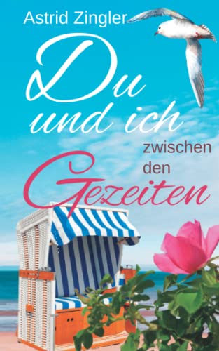 Du und ich zwischen den Gezeiten: Ein Sylt-Roman fürs Herz (Sylt Forever-Reihe) von Independently published