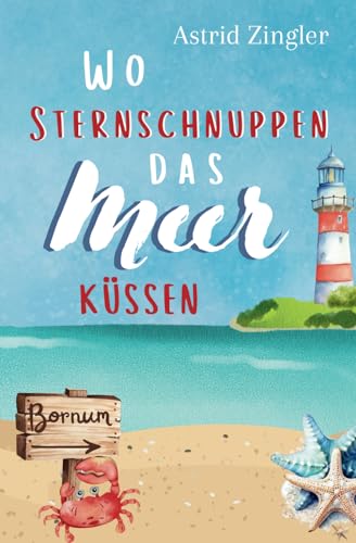 Wo Sternschnuppen das Meer küssen: Sylt-Roman (Sylt Forever-Reihe) von Independently published
