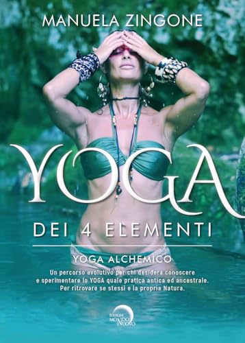 Yoga dei 4 elementi. Yoga alchemico (Salute e benessere) von Mondo Nuovo