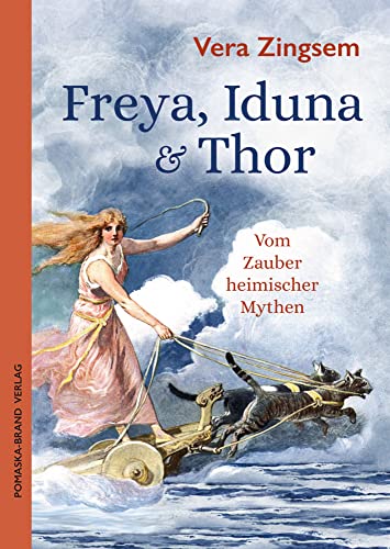 Freya, Iduna & Thor: Vom Zauber heimischer Mythen (Fabrica libri) von Pomaska-Brand, Druck