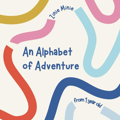 An Alphabet of Adventure: from 1 year old von Independently published