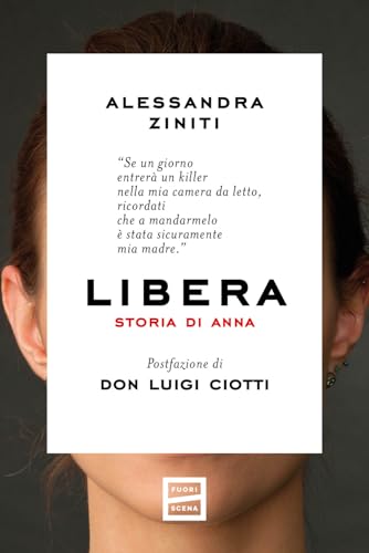 Libera. Storia di Anna Libera. Storia di Anna von Fuoriscena