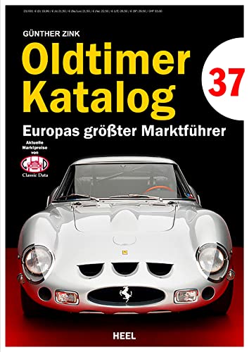 Oldtimer Katalog Nr. 37: Europas größter Marktführer. Sammlerkatalog mit aktuellen Preisen von Classic Data! rund 1.300 Old- und Youngtimerfahrzeuge von Heel