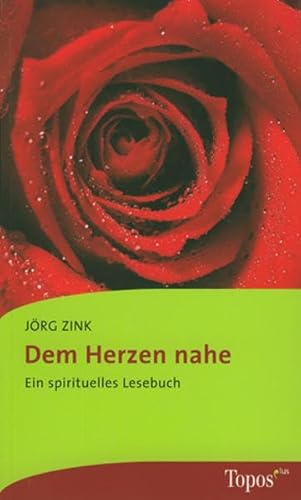 Dem Herzen nahe: Ein spirituelles Lesebuch (Topos plus - Taschenbücher)