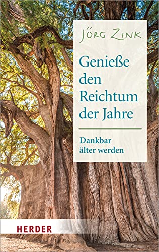 Genieße den Reichtum der Jahre: Dankbar älter werden (HERDER spektrum) von Herder