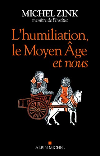 L'Humiliation, le Moyen Âge et nous von ALBIN MICHEL