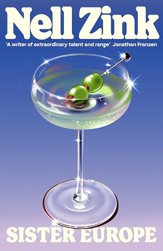 Sister Europe: The sophisticated, sexy and exquisitely funny new novel from one of the most acclaimed writers of our time