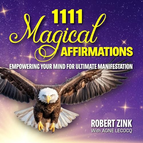 1111 Magical Affirmations: Empowering Your Mind For Ultimate Manifestation