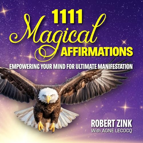 1111 Magical Affirmations: Empowering Your Mind For Ultimate Manifestation von Law of Attraction Solutions