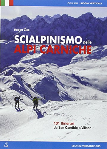 Scialpinismo nelle alpi Carniche. 100 itinerari tra Villach e San Candido Scialpinismo nelle alpi Carniche. 100 itinerari tra Villach e San Candido von Versante Sud