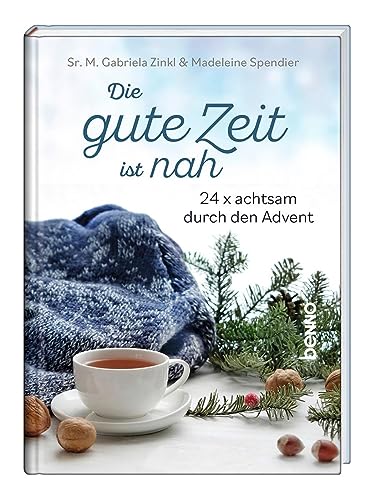 Die gute Zeit ist nah: 24 × achtsam durch den Advent von St. Benno