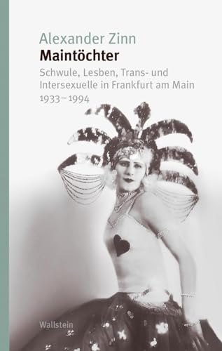 Maintöchter: Schwule, Lesben, Trans- und Intersexuelle in Frankfurt am Main 1933-1994 (Studien zur Geschichte und Wirkung des Holocaust) von Wallstein Verlag