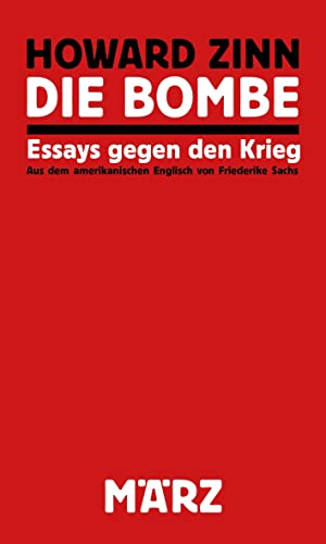 Die Bombe: Essays gegen den Krieg