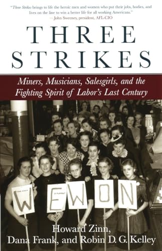 Three Strikes: Miners, Musicians, Salesgirls, and the Fighting Spirit of Labor's Last Century Three Strikes: Miners, Musicians, Salesgirls, and the Fighting Spirit of Labor's Last Century