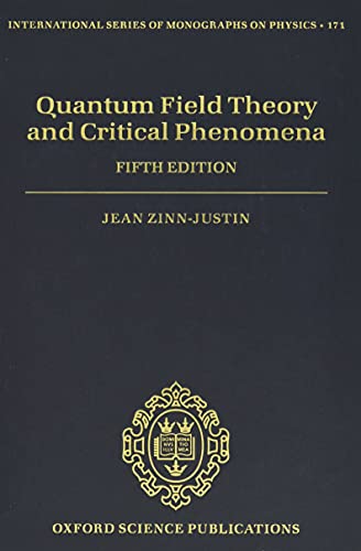 Quantum Field Theory and Critical Phenomena: Fifth Edition (International Series of Monographs on Physics, 171, Band 171)