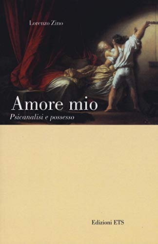 Amore mio. Psicanalisi e possesso von ETS