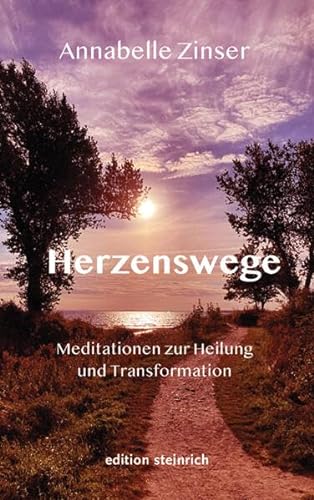 Herzenswege: Meditationen zur Heilung und Transformation von edition steinrich