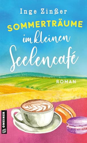 Sommerträume im kleinen Seelencafé: Roman (Cafébesitzerinnen Fine, Elfi, Babsi und Luise)