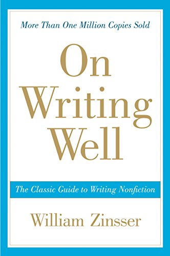 On Writing Well, 30th Anniversary Edition: The Classic Guide to Writing Nonfiction