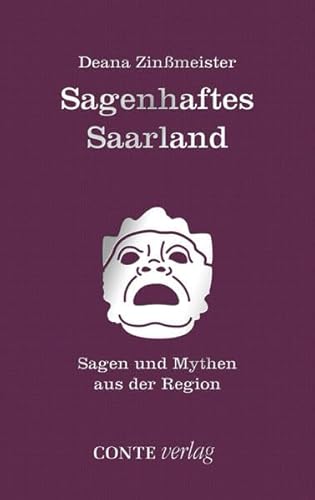 Sagenhaftes Saarland: Sagen und Mythen aus der Region