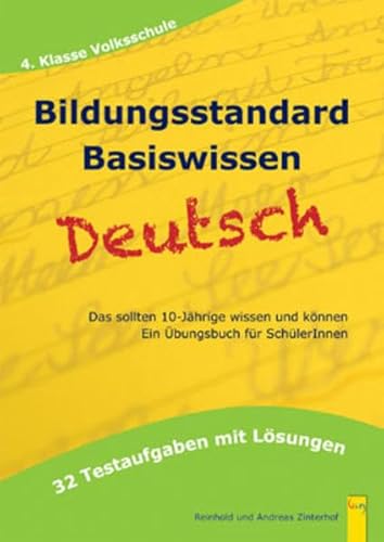 Bildungsstandard Deutsch Basiswissen 4. Klasse Volksschule: Ein Übungsbuch für SchülerInnen für die 4. Klasse Volksschule Bildungsstandard Deutsch Basiswissen 4. Klasse Volksschule: Ein Übungsbuch für SchülerInnen für die 4. Klasse Volksschule