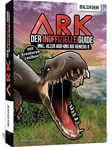 ARK - Der große inoffizielle Guide inkl. aller Add-ons bis Fjordur: mit umfangreichem Kreaturen-Lexikon