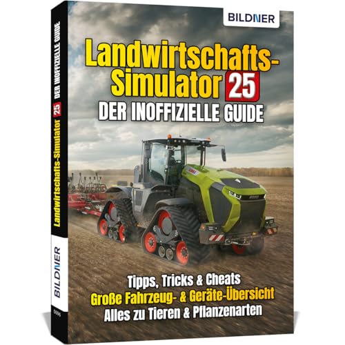 Landwirtschaftssimulator 25 - Der inoffizielle Guide: Alle Tipps und Tricks zum Spiel Landwirtschaftssimulator 25 - Der inoffizielle Guide: Alle Tipps und Tricks zum Spiel