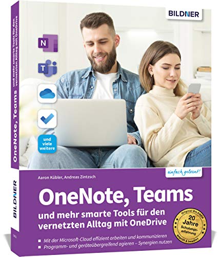 OneNote, Teams und mehr smarte Tools für den vernetzten Alltag mit OneDrive: Das Praxis-Handbuch mit vielen Tipps und detaillierten Anleitungen