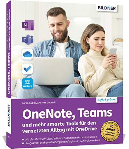 OneNote, Teams und mehr smarte Tools für den vernetzten Alltag mit OneDrive: Das Praxis-Handbuch mit vielen Tipps und detaillierten Anleitungen OneNote, Teams und mehr smarte Tools für den vernetzten Alltag mit OneDrive: Das Praxis-Handbuch mit vielen Tipps und detaillierten Anleitungen