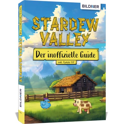 Stardew Valley - Der große inoffizielle Guide: Alles über Stardew Valley auf 400 Seiten in Farbe! von BILDNER Verlag