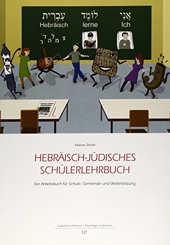 Hebräisch-jüdisches Schülerlehrbuch: Ein Arbeitsbuch für Schule, Gemeinde und Weiterbildung Hebräisch-jüdisches Schülerlehrbuch: Ein Arbeitsbuch für Schule, Gemeinde und Weiterbildung