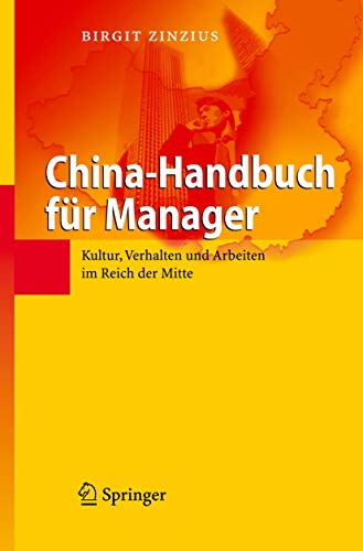 China-Handbuch für Manager: Kultur, Verhalten und Arbeiten im Reich der Mitte von Springer