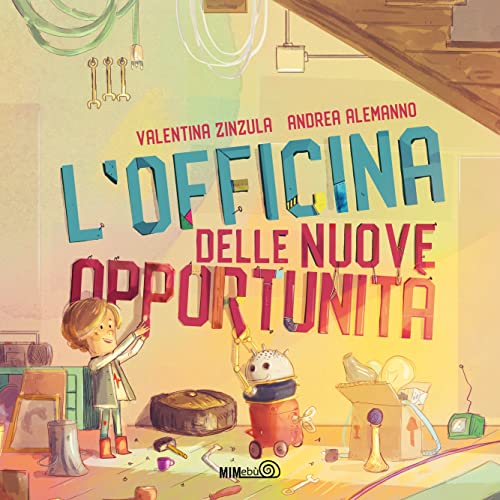 L'officina delle nuove opportunità. Ediz. a colori von Mimebù