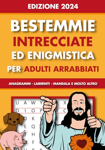 BESTEMMIE INTRECCIATE ED ENIGMISTICA PER ADULTI ARRABBIATI: Combatti lo Stress completando Cruciverba, Labirinti e Rompicapo sulle Bestemmie (Regali Stupidi e Divertenti)