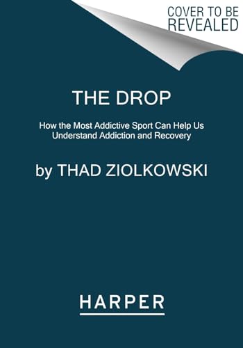 The Drop: How the Most Addictive Sport Can Help Us Understand Addiction and Recovery von Harper Paperbacks