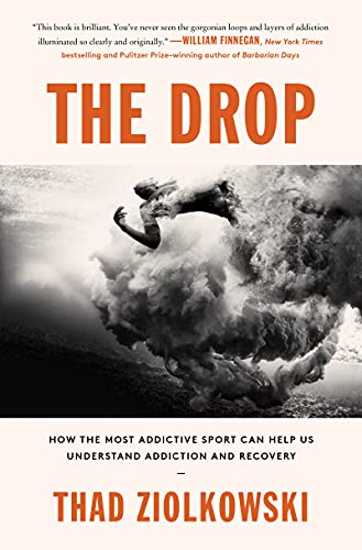 The Drop: How the Most Addictive Sport Can Help Us Understand Addiction and Recovery von Harper