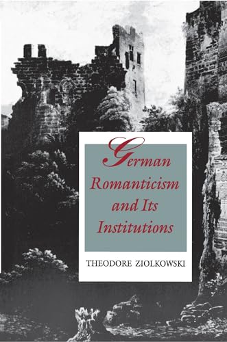 German Romanticism and Its Institutions von Princeton University Press